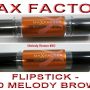 MAX FACTOR - FLIPSTICK - #40 MELODY BROWN: 